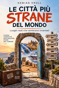 LE CITTÀ PIÙ STRANE DEL MONDO